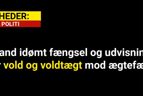 Mand idømt fængsel og udvisning for vold og voldtægt mod ægtefælle