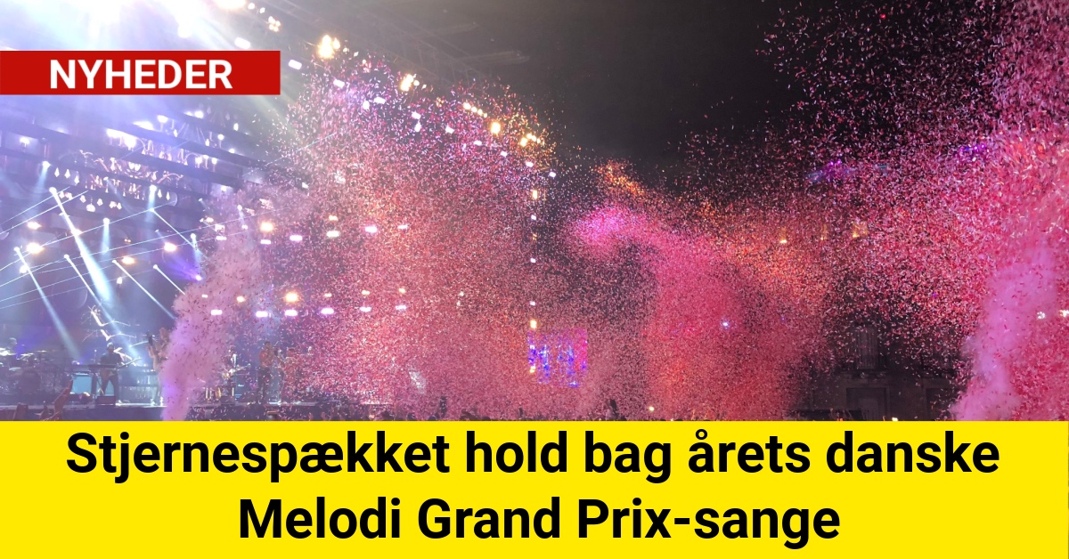 Stjernespækket hold bag årets danske Melodi Grand Prix-sange