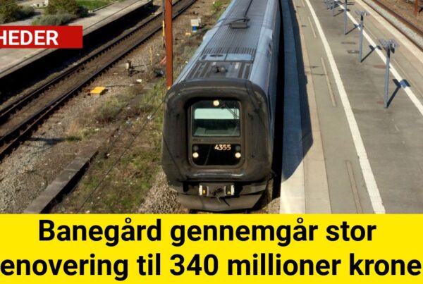 Banegård gennemgår stor renovering til 340 millioner kroner