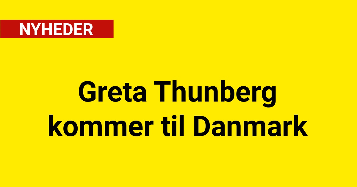 Greta Thunberg kommer til Danmark