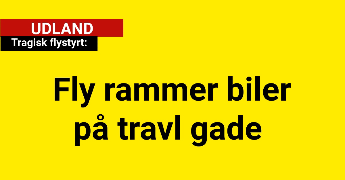 Tragisk Flystyrt: Fly rammer biler på travl gade