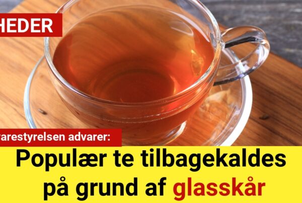 Advarsel: Populær te tilbagekaldes på grund af glasskår