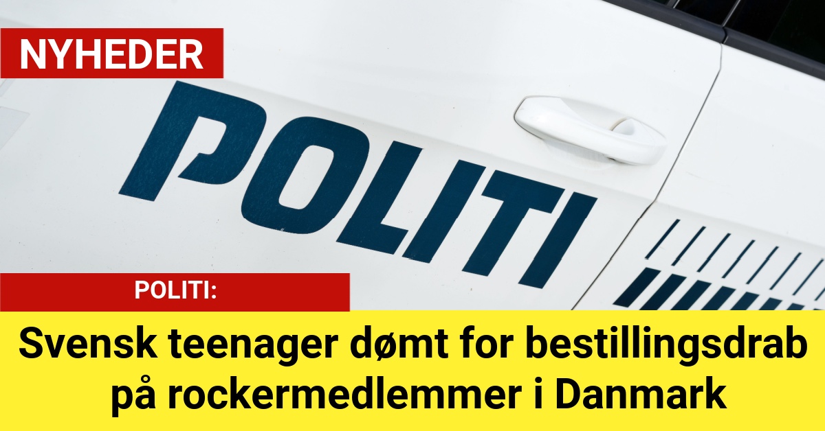 Svensk teenager dømt for bestillingsdrab på rockermedlemmer i Danmark