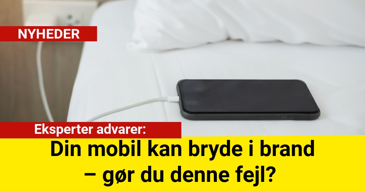 din mobil kan bryde i brand