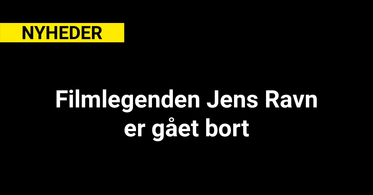 Filmlegenden Jens Ravn er gået bort