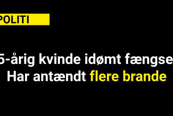 35-årig kvinde idømt fængsel: Har antændt flere brande