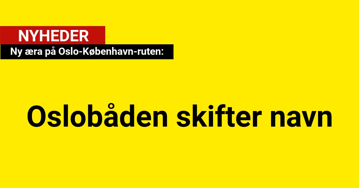 Ny æra på Oslo-København-ruten: Oslobåden skifter navn