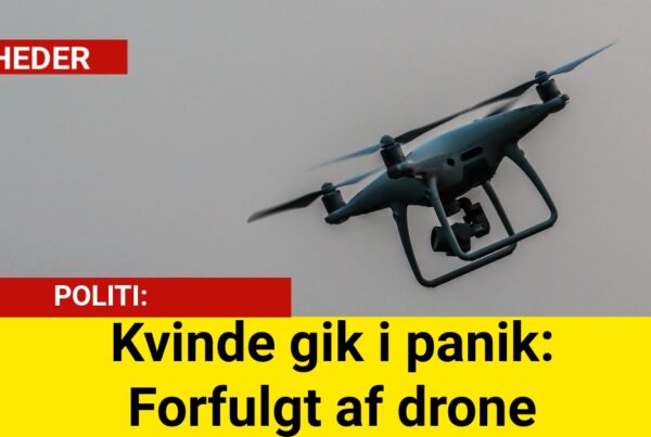 Kvinde gik i panik: Forfulgt af drone