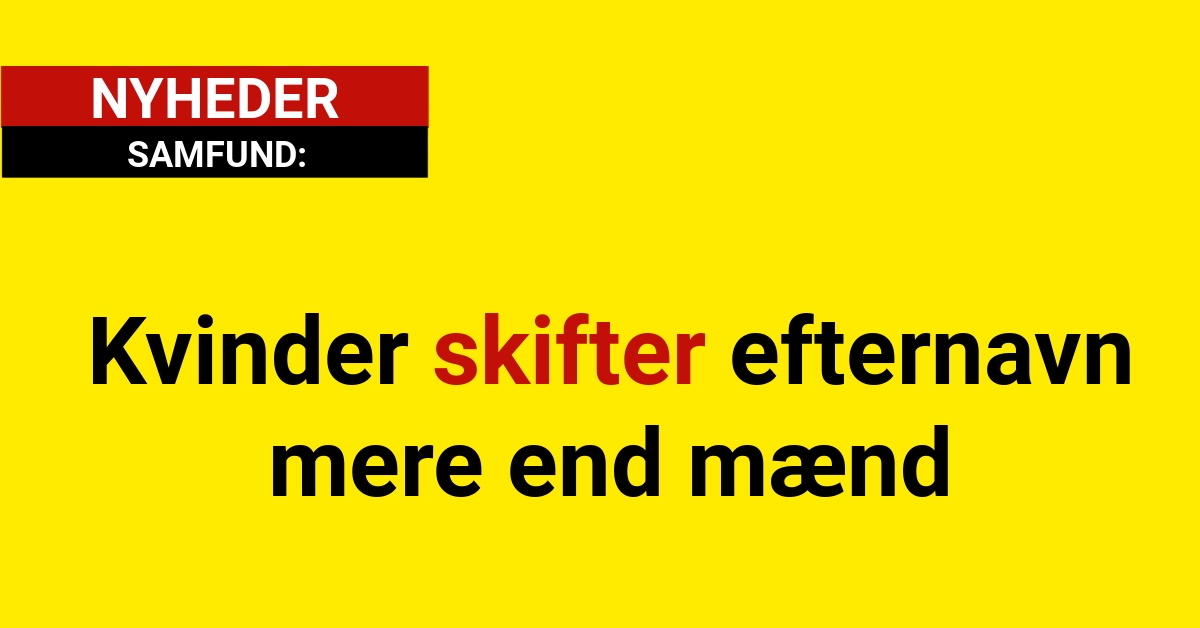 Kvinder skifter efternavn mere end mænd