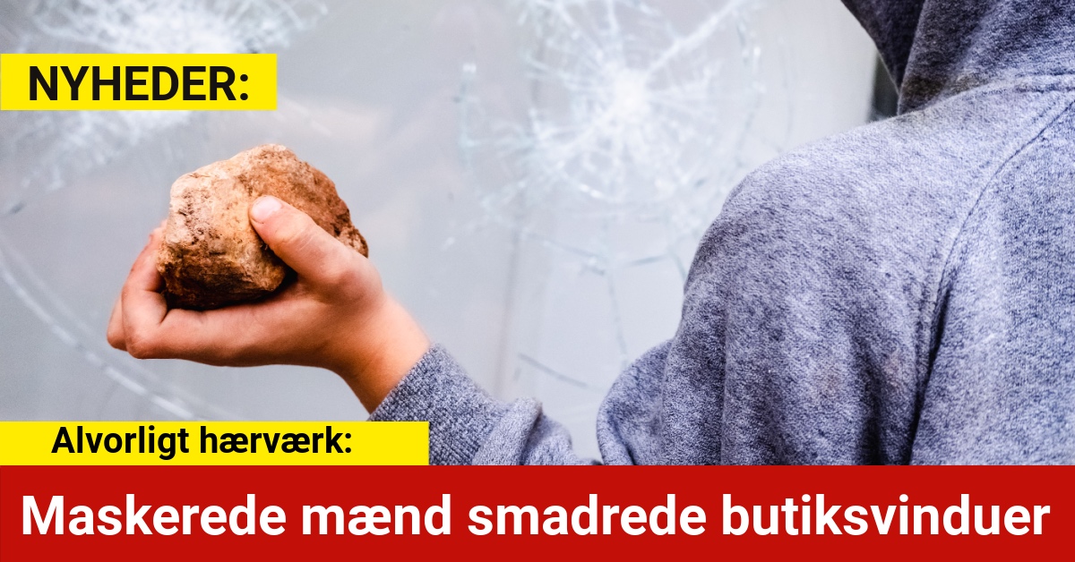 Alvorligt hærværk: Maskerede mænd smadrede butiksvinduer