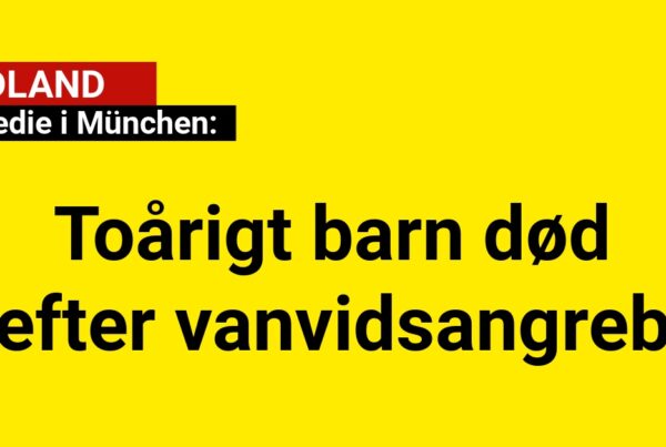 Tragedie i München: Toårigt barn død efter vanvidsangreb