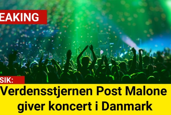 Verdensstjernen Post Malone giver koncert i Danmark