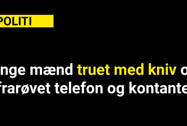 Unge mænd truet med kniv og frarøvet telefon og kontanter