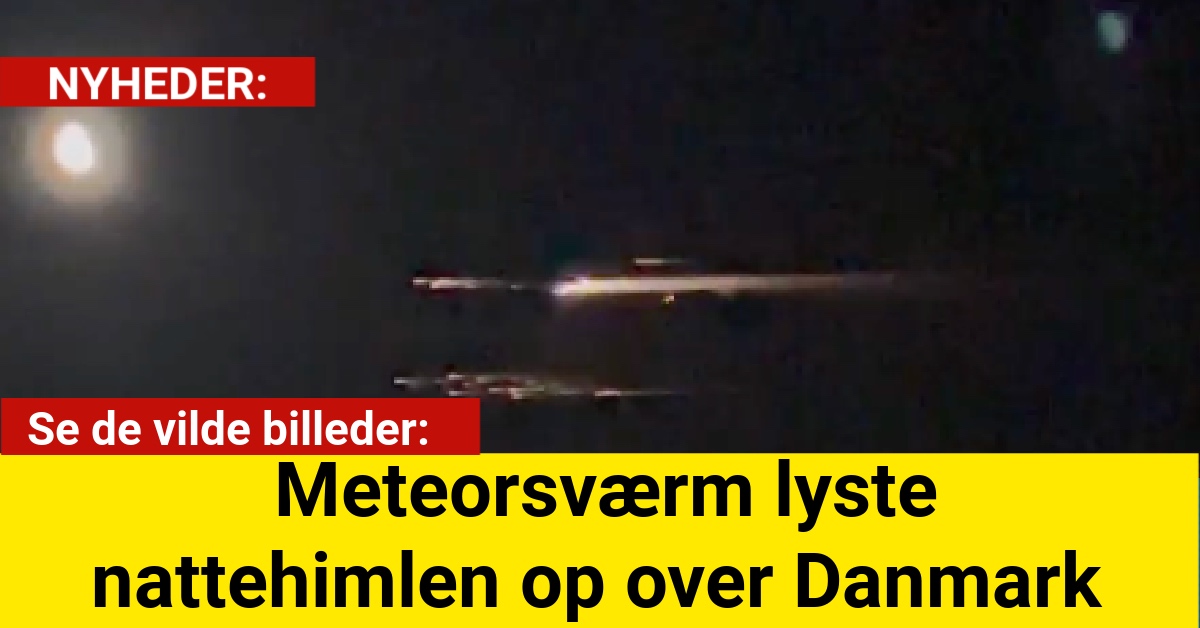 Se de vilde billeder: Meteorsværm lyste nattehimlen op over Danmark