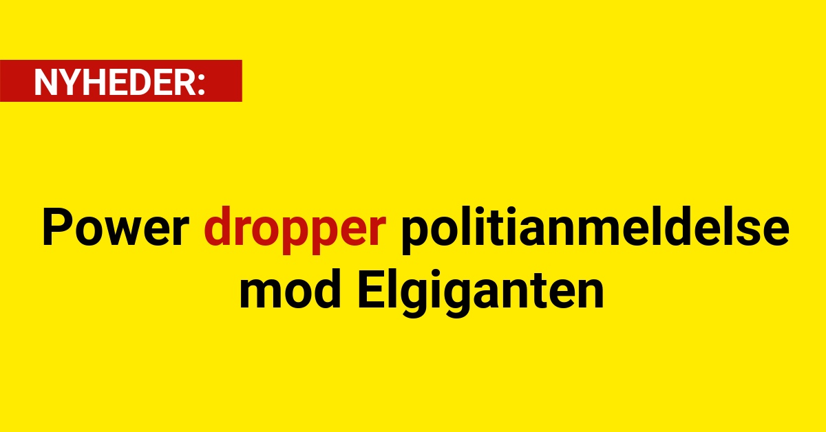 Power dropper politianmeldelse mod Elgiganten