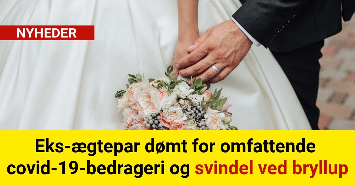 Eks-ægtepar dømt for omfattende covid-19-bedrageri og svindel ved bryllup