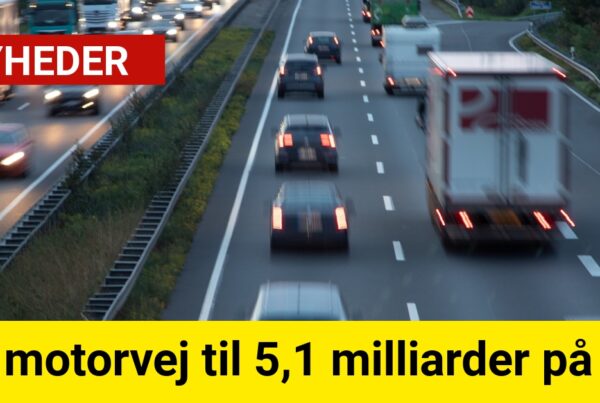 Motorvej til 5,1 Milliarder på vej