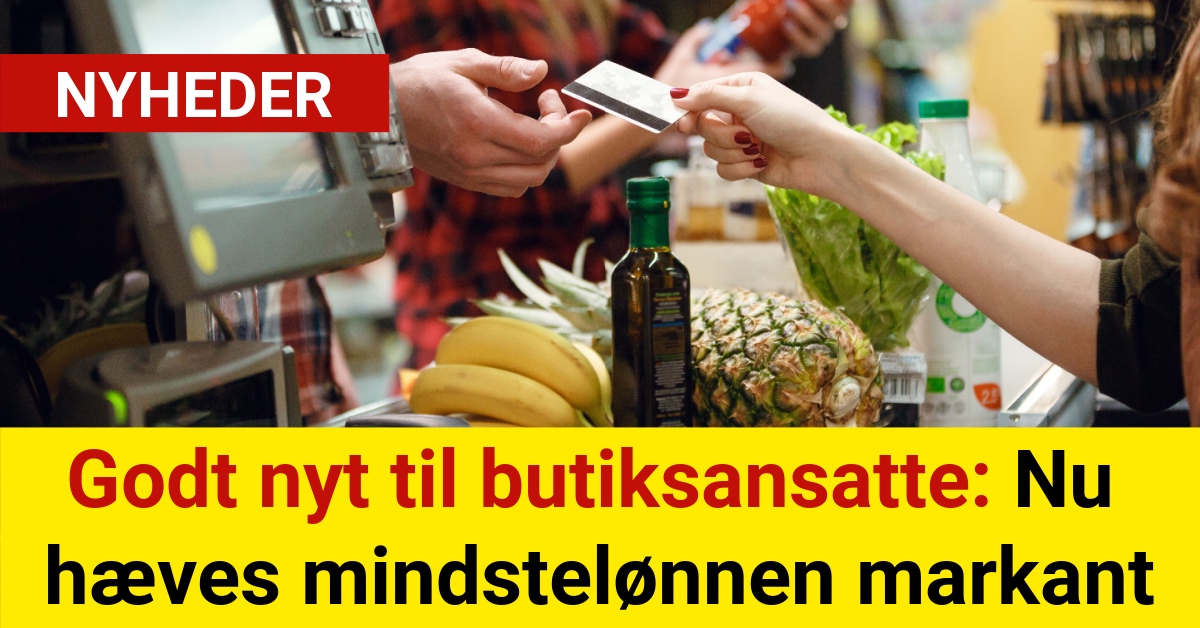 Godt nyt til butiksansatte: Nu hæves mindstelønnen markant