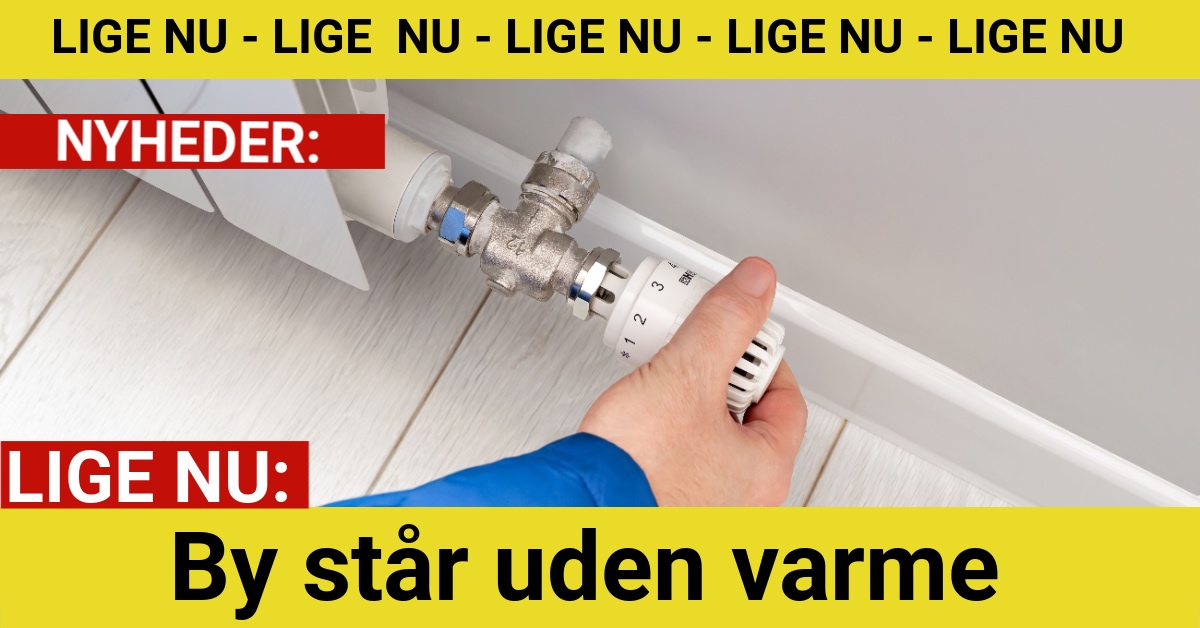 LIGE NU: By står uden varme