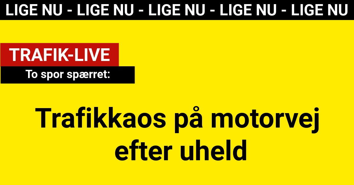 Trafikkaos på motorvej efter uheld: To spor spærret