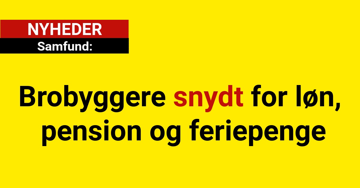 Brobyggere snydt for løn, pension og feriepenge