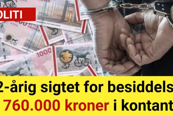 22-årig sigtet for besiddelse af 760.000 kroner i kontanter