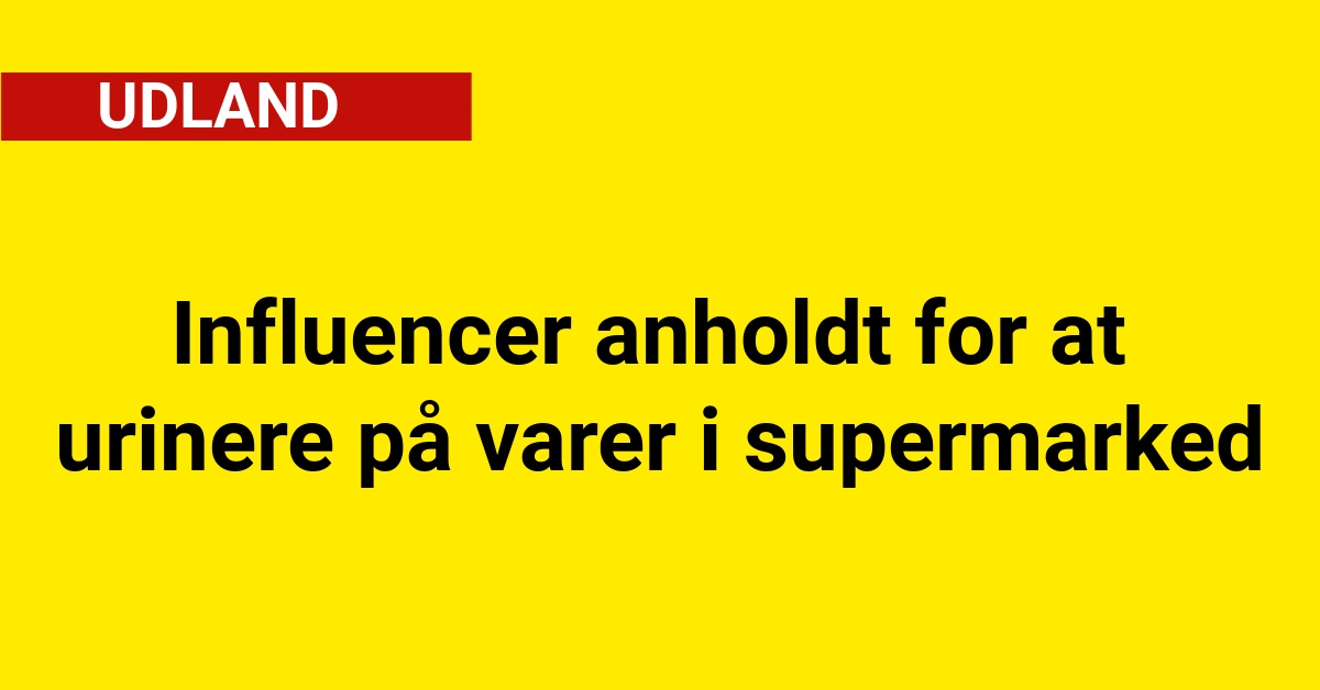 Influencer anholdt for at urinere på varer i supermarked