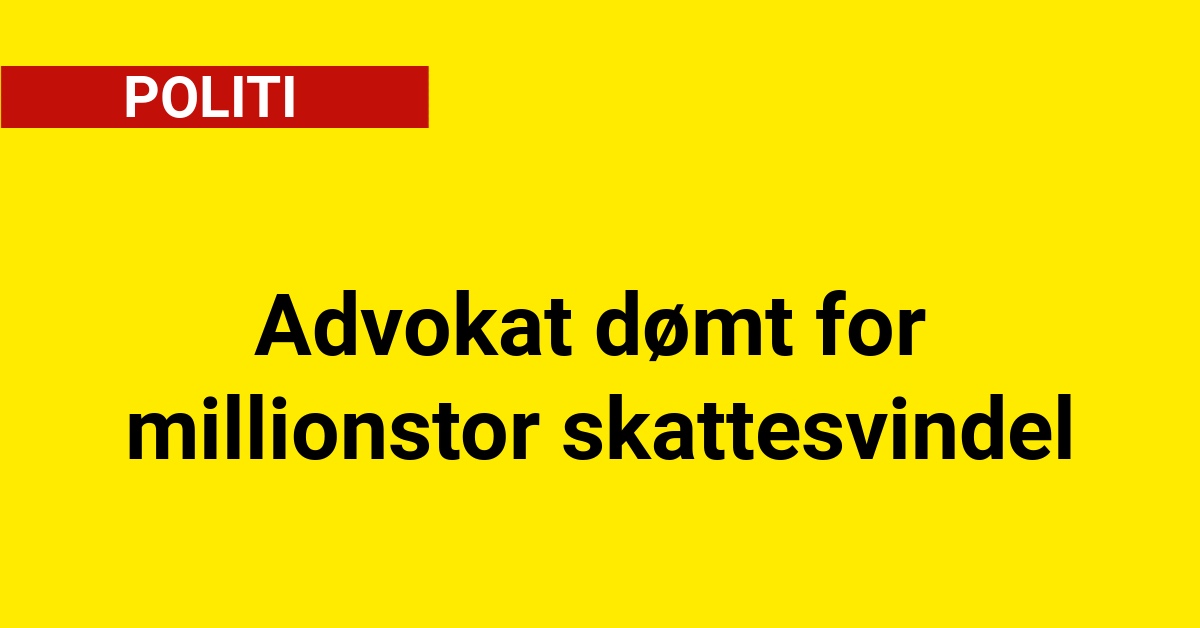 Advokat dømt for millionstor skattesvindel