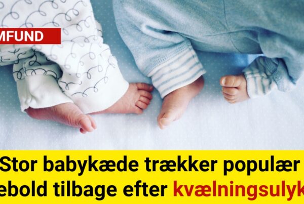 Stor babykæde trækker populær bidebold tilbage efter kvælningsulykker