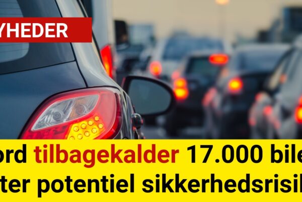 Ford tilbagekalder 17.000 biler efter potentiel sikkerhedsrisiko