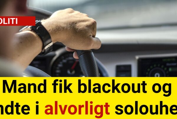 Mand fik blackout og endte i alvorligt solouheld