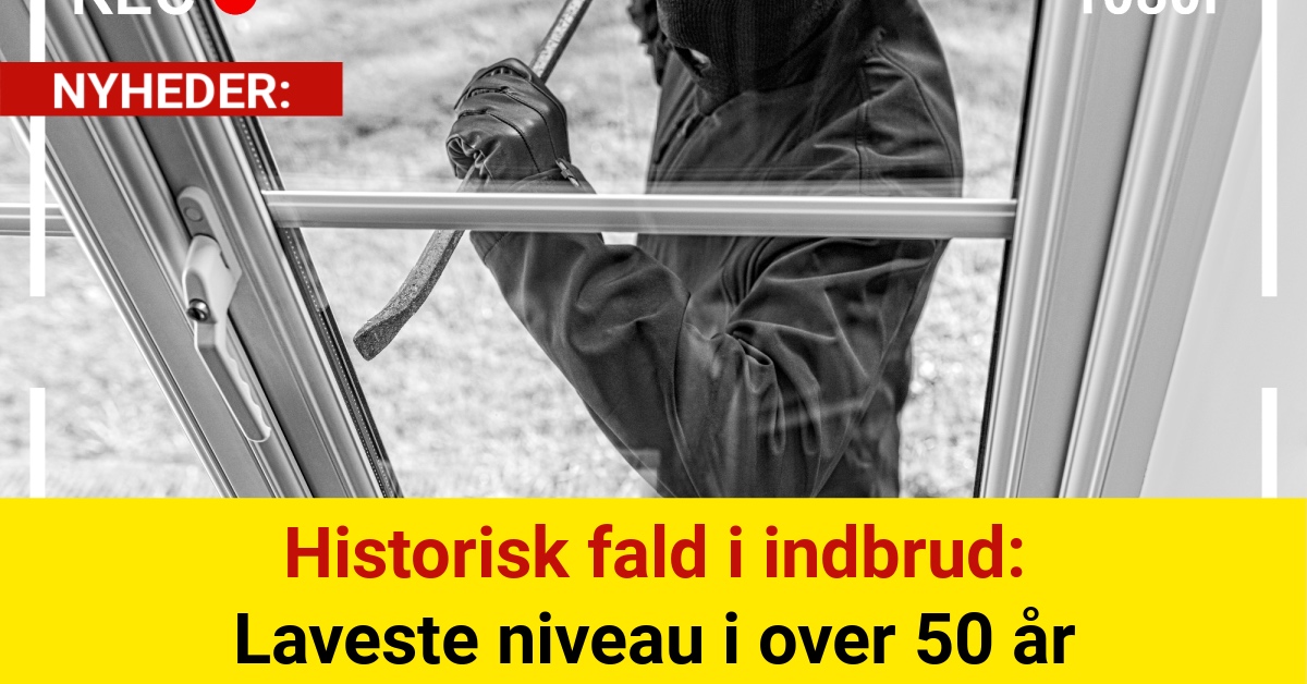 Historisk fald i indbrud: Laveste niveau i over 50 år