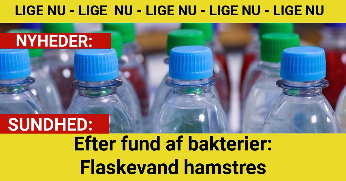 Efter fund af bakterier: Flaskevand hamstres