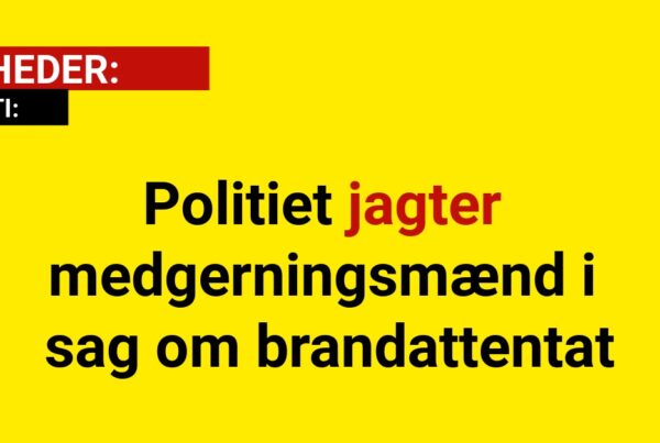 Politiet jagter medgerningsmænd i sag om brandattentat