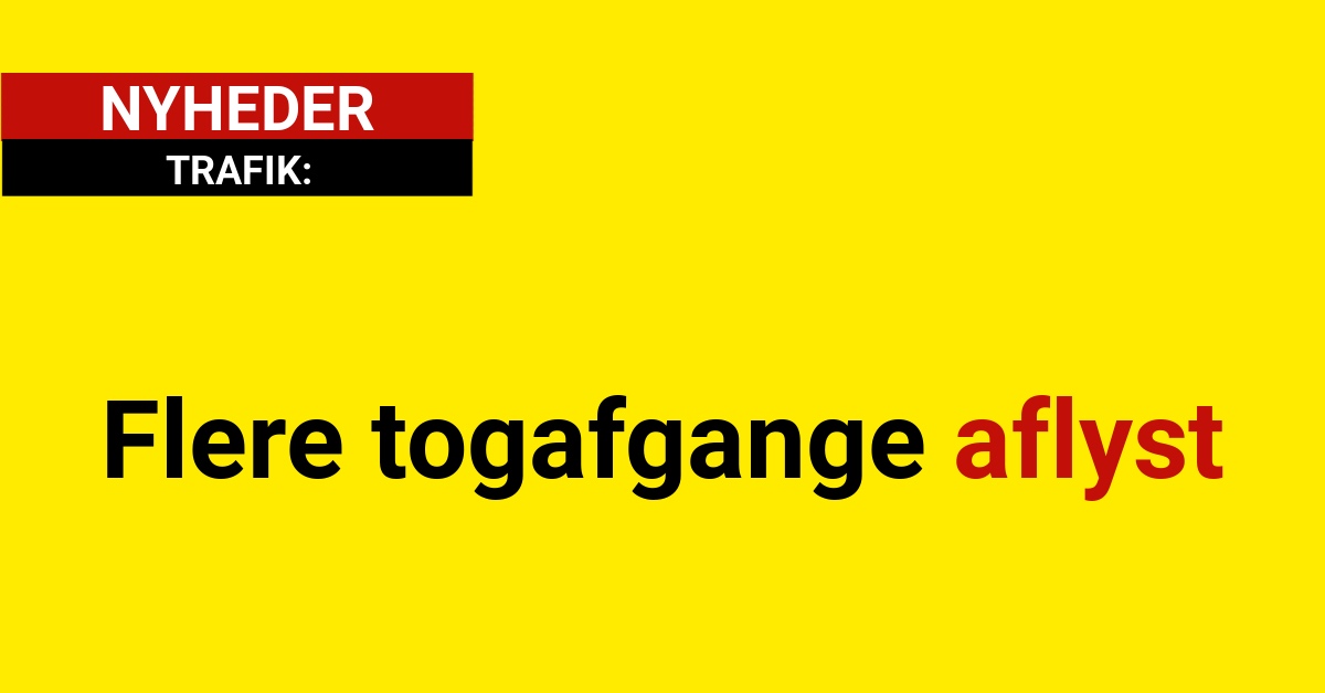 Flere togafgange aflyst