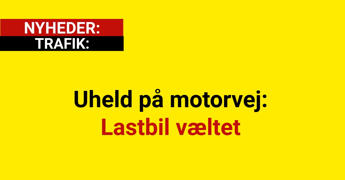 Uheld på motorvej: Lastbil væltet