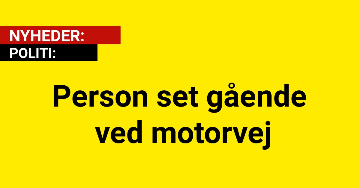 Person set gående ved motorvej