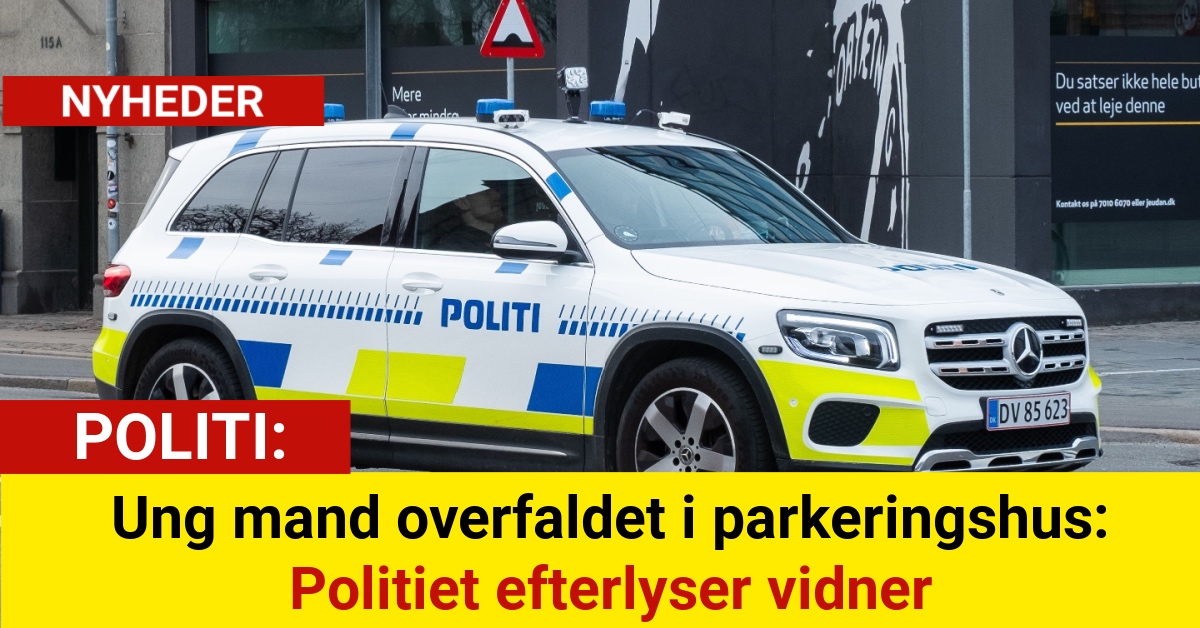 Ung mand overfaldet i parkeringshus: Politiet efterlyser vidner