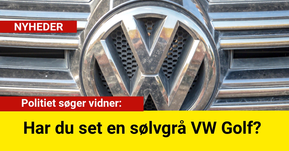 Politiet søger vidner: Har du set en sølvgrå VW Golf?