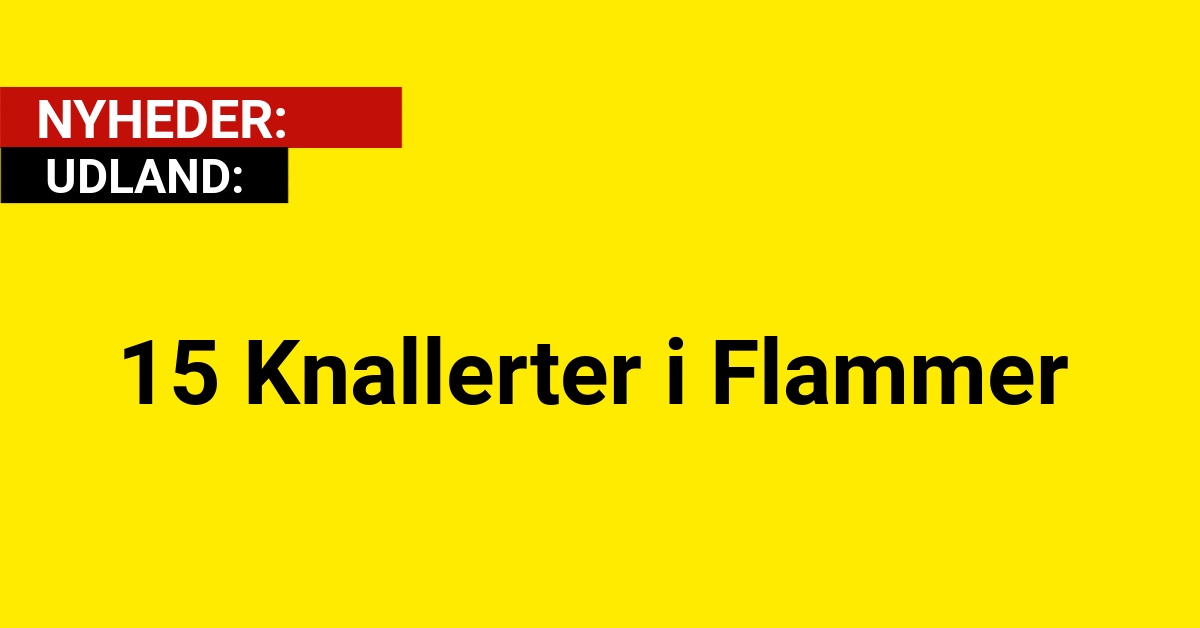 15 Knallerter i Flammer