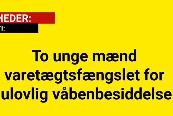 To unge mænd varetægtsfængslet for ulovlig våbenbesiddelse