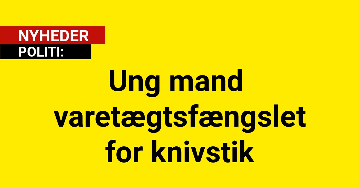 Ung mand varetægtsfængslet for knivstik