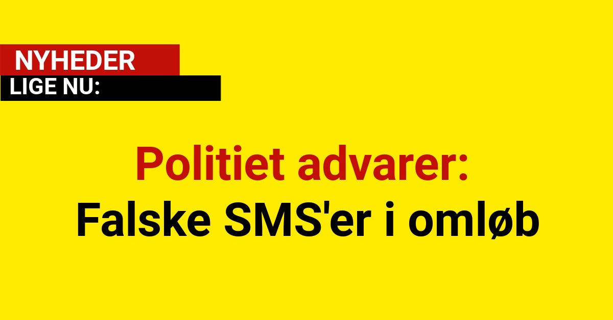 Politiet advarer: Falske SMS'er i omløb