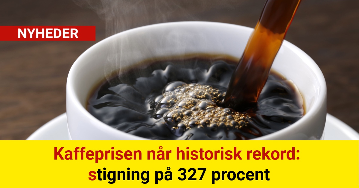 Kaffeprisen når historisk rekord: stigning på 327 procent