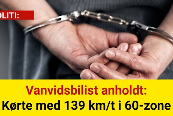 Vanvidsbilist anholdt: Kørte med 139 km/t i 60-zone