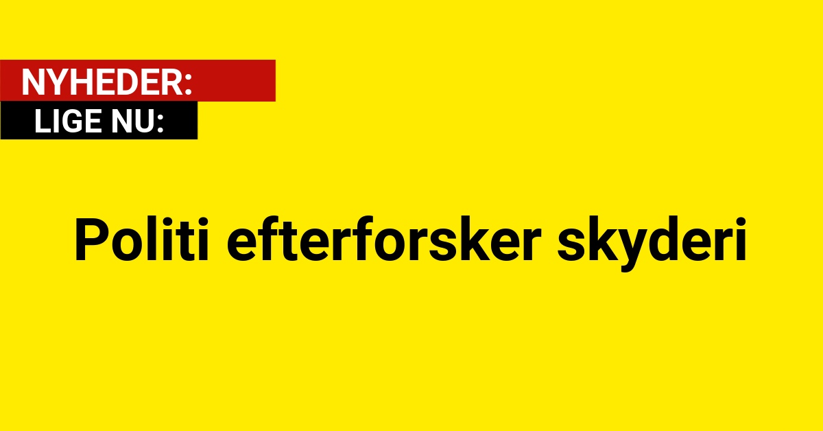 Politi efterforsker skyderi