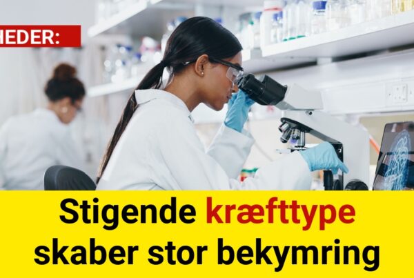 Stigende kræfttype skaber stor bekymring