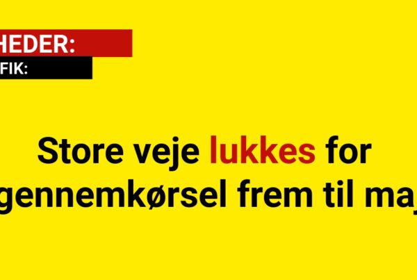 Store veje lukkes for gennemkørsel frem til maj