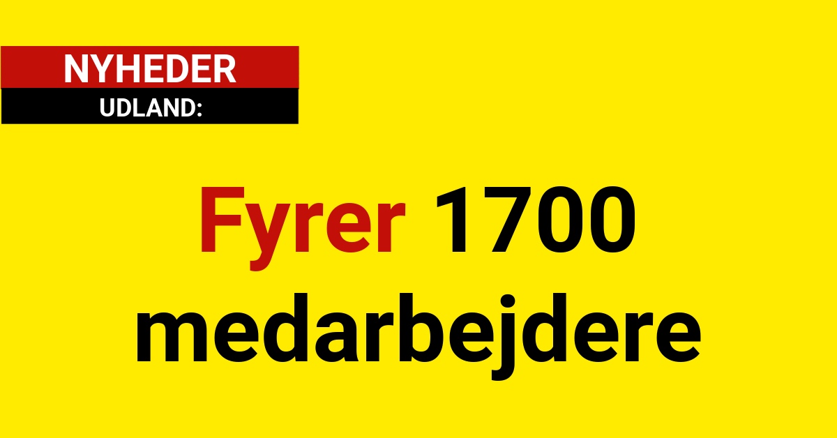 Fyrer 1700 medarbejdere