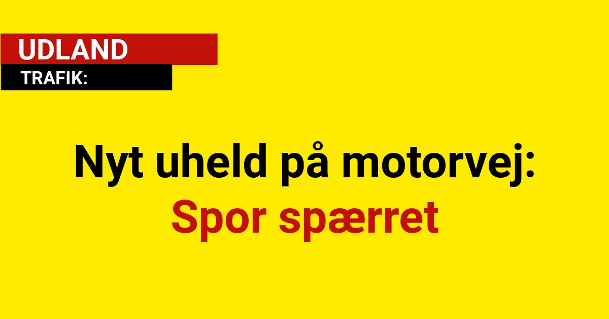 Nyt uheld på motorvej: Spor spærret